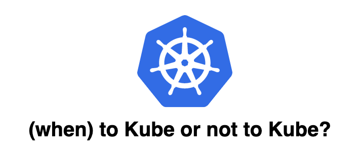 Why Kubernetes Wasn't a Good Fit for Us